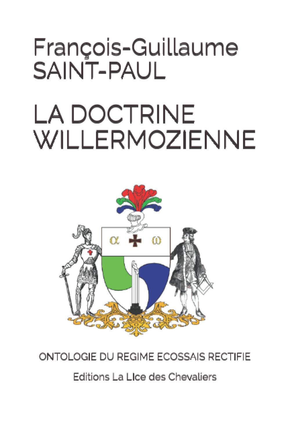 GPIO GLLR : François Guillame Saint-Paul : La Doctrine Willermozienne : Ontologie du Régime Ecossais Rectifié